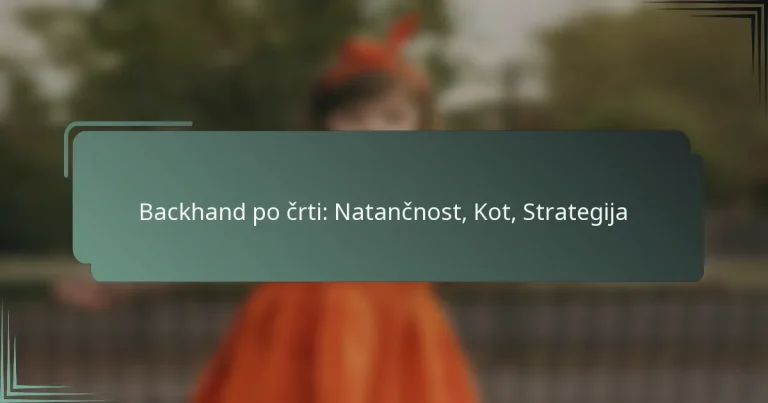 Backhand po črti: Natančnost, Kot, Strategija