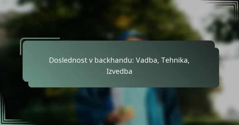 Doslednost v backhandu: Vadba, Tehnika, Izvedba