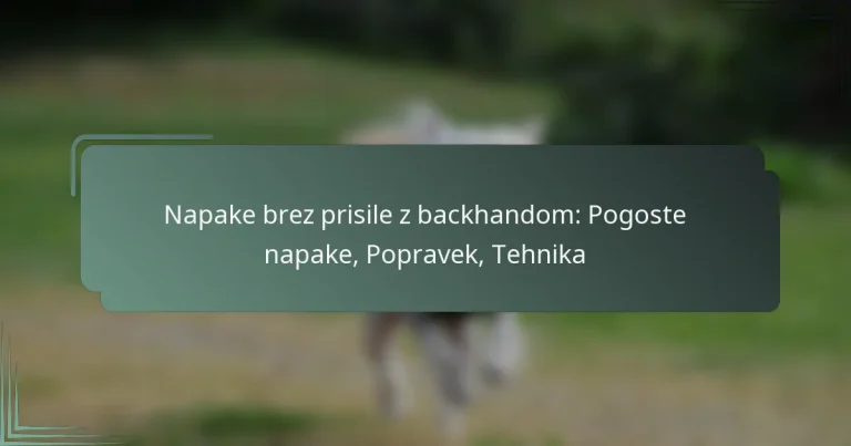 Napake brez prisile z backhandom: Pogoste napake, Popravek, Tehnika