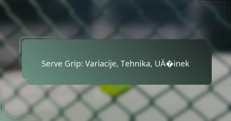 Serve Grip: Variacije, Tehnika, Učinek