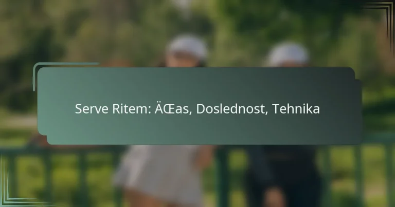 Serve Ritem: Čas, Doslednost, Tehnika