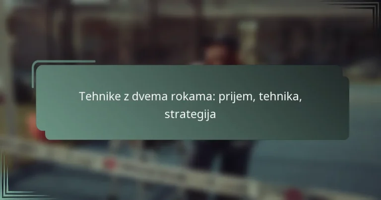 Tehnike z dvema rokama: prijem, tehnika, strategija