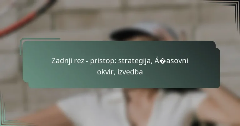 Zadnji rez – pristop: strategija, časovni okvir, izvedba