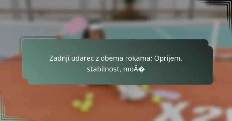 Zadnji udarec z obema rokama: Oprijem, stabilnost, moč