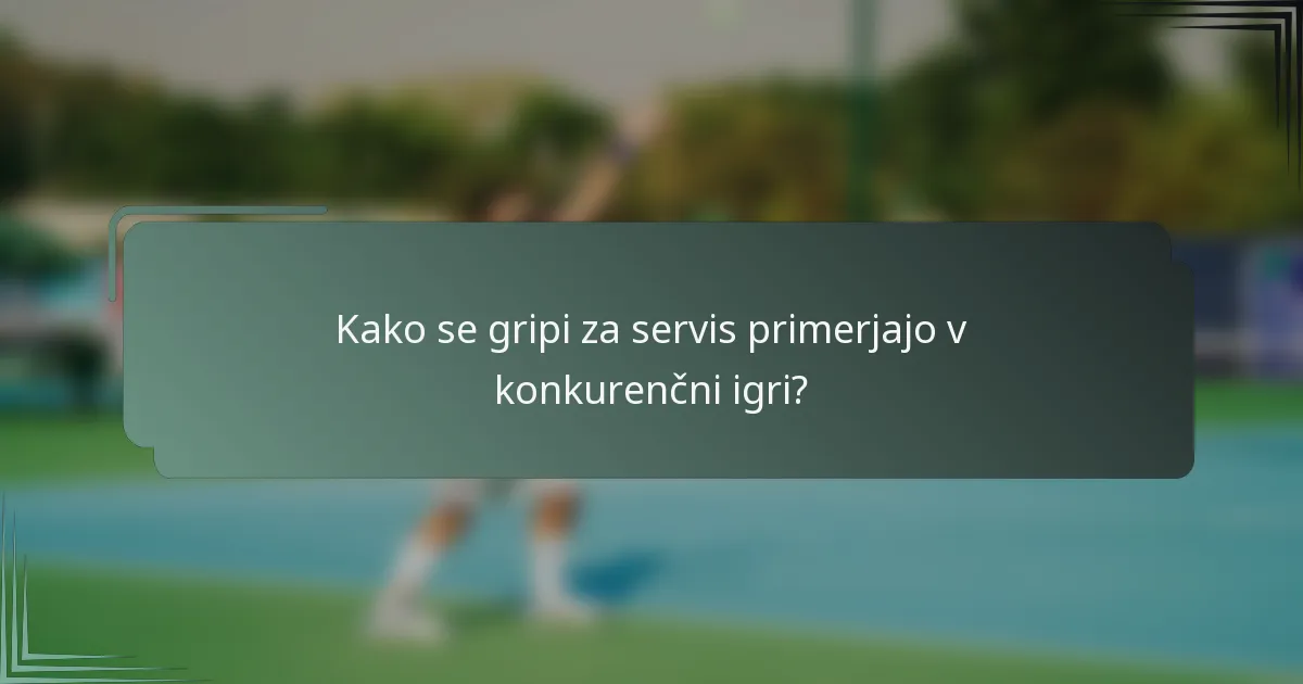 Kako se gripi za servis primerjajo v konkurenčni igri?