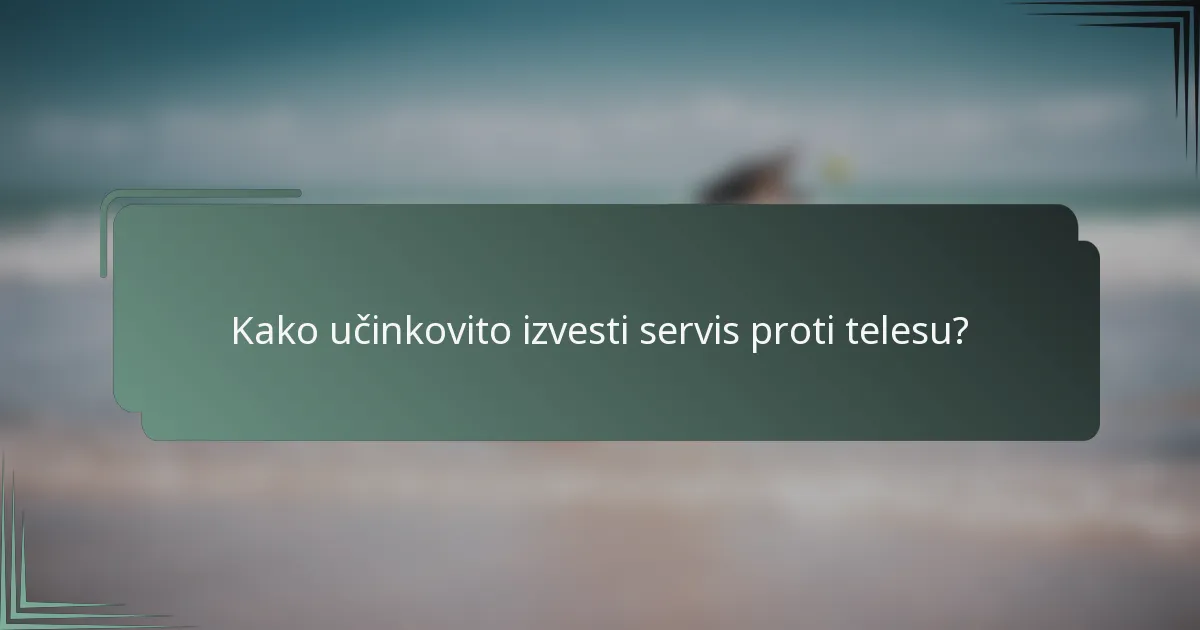 Kako učinkovito izvesti servis proti telesu?