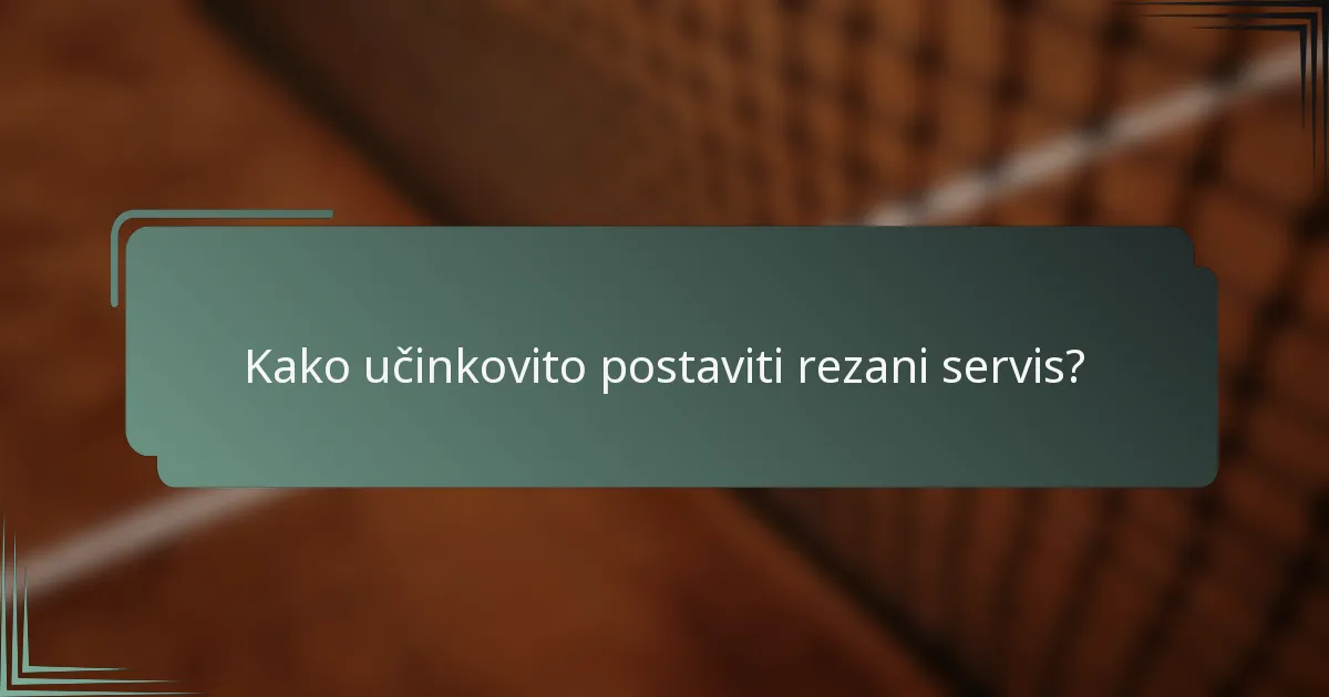 Kako učinkovito postaviti rezani servis?