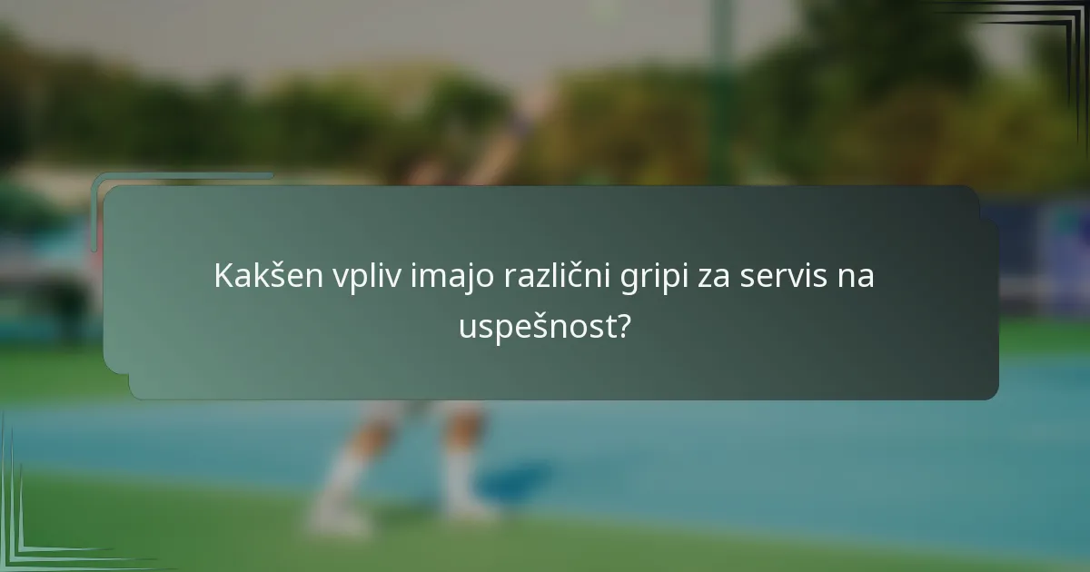 Kakšen vpliv imajo različni gripi za servis na uspešnost?